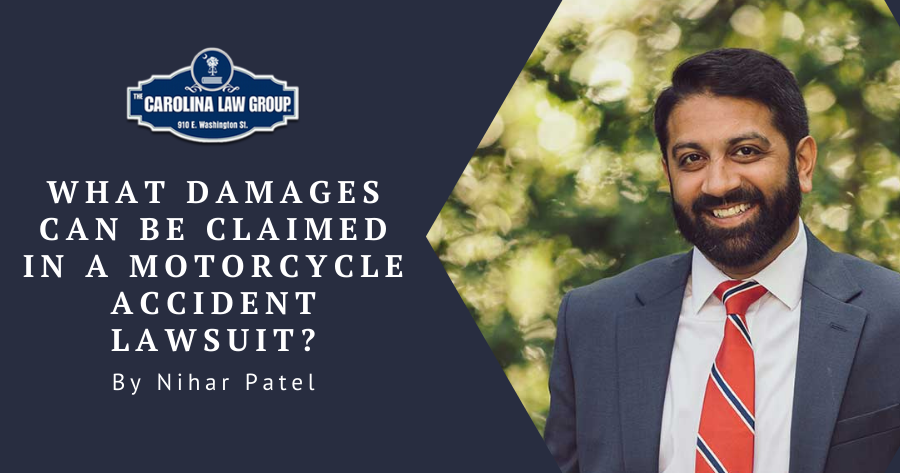 The Carolina Law Group what damages can be claimed in a motorcycle accident lawsuit personal injury attorney sc nihar patel