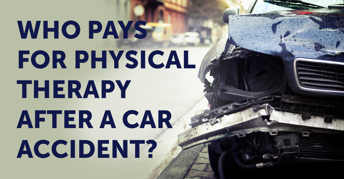 Who Pays for Physical Therapy After Car Accident?